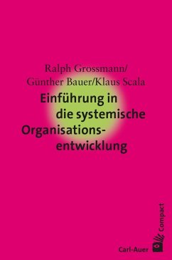 Einführung in die systemische Organisationsentwicklung - Grossmann, Ralph;Bauer, Günther;Scala, Klaus