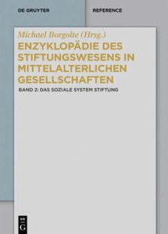 Das soziale System Stiftung / Enzyklopädie des Stiftungswesens in mittelalterlichen Gesellschaften Band 2