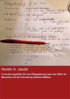 Formulierungshilfen für eine Pflegeplanung nach den AEDL für Menschen mit der Erkrankung Diabetes Mellitus (eBook, ePUB) - Jacobi, Kerstin A.