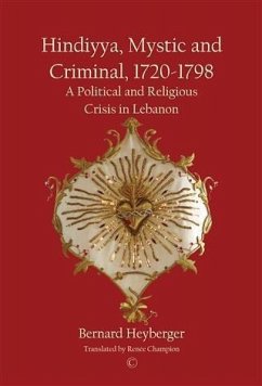 Hindiyya, Mystic and Criminal, 1720-1798 (eBook, PDF) - Heyberger, Bernard