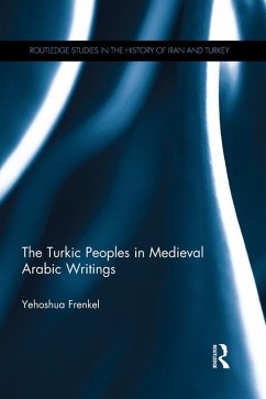 The Turkic Peoples in Medieval Arabic Writings (eBook, PDF) - Frenkel, Yehoshua