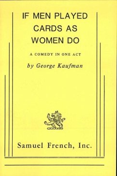 If Men Played Cards As Women Do (eBook, ePUB) - Kaufman, George S.