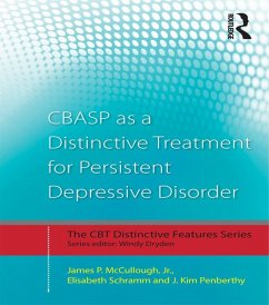 CBASP as a Distinctive Treatment for Persistent Depressive Disorder (eBook, PDF) - McCullough Jr., James P.; Schramm, Elisabeth; Penberthy, J. Kim