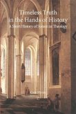 Timeless Truth in the Hands of History (eBook, PDF) Timeless Truth in the Hands of History (eBook, PDF)