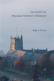 Roots of William Tyndale's Theology (eBook, PDF) Roots of William Tyndale's Theology (eBook, PDF)