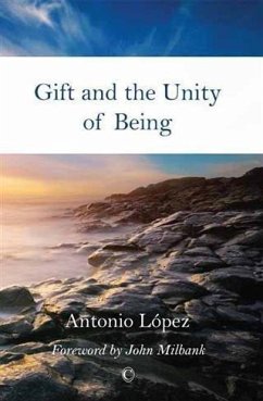 Gift and the Unity of Being (eBook, PDF) - Lopez, Antonio