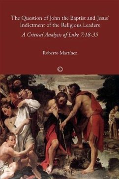 Question of John the Baptist and Jesus' Indictment of the Religious Leaders, The (eBook, PDF) - Martinez, Roberto