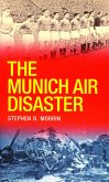 The Munich Air Disaster - The True Story behind the Fatal 1958 Crash (eBook, ePUB)