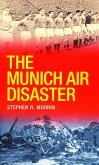 The Munich Air Disaster – The True Story behind the Fatal 1958 Crash (eBook, ePUB)