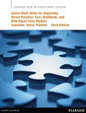 Social Work Skills for Beginning Direct Practice: Text, Workbook, and Interactive Web Based Case Studies (eBook, PDF)