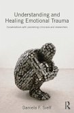 Understanding and Healing Emotional Trauma (eBook, ePUB) Understanding and Healing Emotional Trauma (eBook, ePUB)
