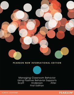 Managing Classroom Behavior Using Positive Behavior Supports (eBook, PDF) - Scott, Terrance M.; Anderson, Cynthia M.; Alter, Peter