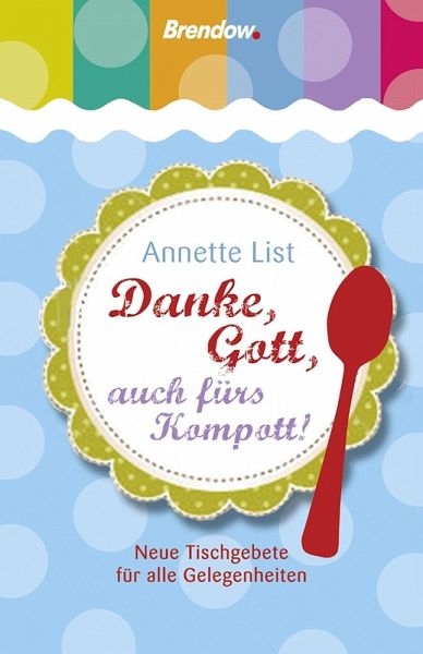 Danke, Gott, auch fürs Kompott! (eBook, ePUB) Danke, Gott, auch fürs Kompott! (eBook, ePUB)