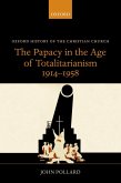 The Papacy in the Age of Totalitarianism, 1914-1958 (eBook, ePUB)