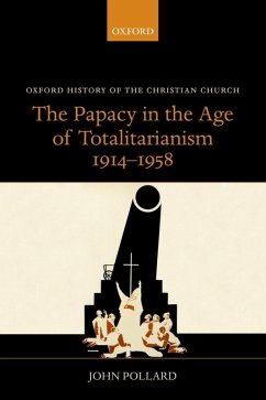 The Papacy in the Age of Totalitarianism, 1914-1958 (eBook, ePUB) - Pollard, John