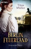 Berlin Feuerland (eBook, ePUB) Berlin Feuerland (eBook, ePUB)