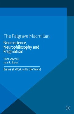 Neuroscience, Neurophilosophy and Pragmatism (eBook, PDF)