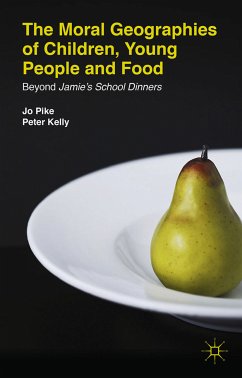 The Moral Geographies of Children, Young People and Food (eBook, PDF) - Pike, J.; Kelly, P.