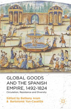 Global Goods and the Spanish Empire, 1492-1824 (eBook, PDF)