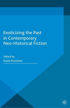 Exoticizing the Past in Contemporary Neo-Historical Fiction (eBook, PDF)