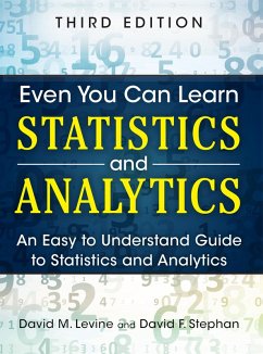 Even You Can Learn Statistics and Analytics (eBook, ePUB) - Levine, David; Stephan, David