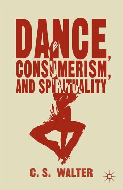 Dance, Consumerism, and Spirituality (eBook, PDF) - Walter, C.