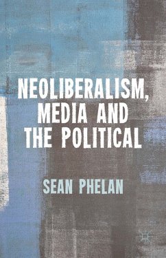 Neoliberalism, Media and the Political (eBook, PDF)