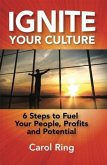 Ignite Your Culture: 6 Steps to Fuel Your People, Profits and Potential (eBook, ePUB)