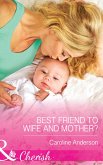 Best Friend to Wife and Mother? (Mills & Boon Cherish) (eBook, ePUB)