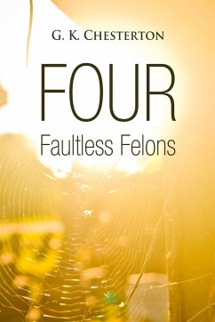 Four Faultless Felons (eBook, ePUB) - Chesterton, G. K.