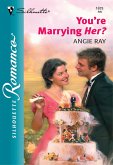 You're Marrying Her? (Mills & Boon Silhouette) (eBook, ePUB)