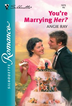 You're Marrying Her? (Mills & Boon Silhouette) (eBook, ePUB) - Ray, Angie