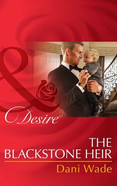 The Blackstone Heir (Mills & Boon Desire) (Mill Town Millionaires, Book 2) (eBook, ePUB) - Wade, Dani