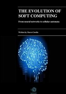 The evolution of Soft Computing - From neural networks to cellular automata (eBook, ePUB) - Casella, Marco