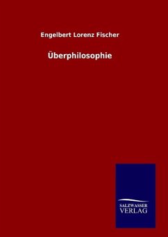 Überphilosophie - Fischer, Engelbert Lorenz