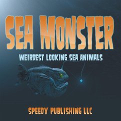 Sea Monsters (Weirdest Looking Sea Animals) - Publishing Llc, Speedy