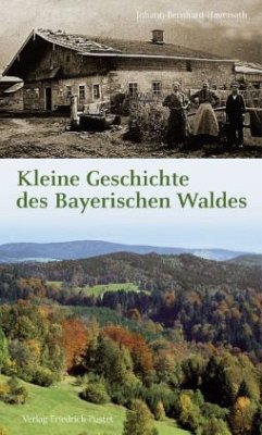 Kleine Geschichte des Bayerischen Waldes - Haversath, Johann-Bernhard