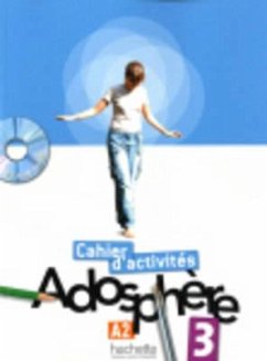 Adosphère 3 - Cahier d'Activités + CD-ROM: Adosphère 3 - Cahier d'Activités + CD-ROM - Gallon, Fabienne; Macquart-Martin, Catherine; Grau, Katia