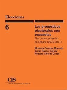 Los pronósticos electorales con encuestas : elecciones generales en España, 1979-2011 - Rivière Gómez, Jaime; Escobar, R. Modesto; Cilleros Conde, Roberto