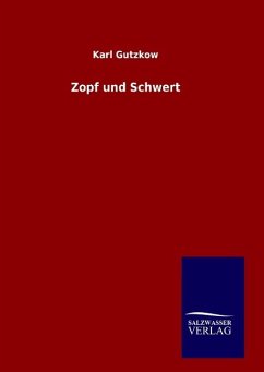 Zopf und Schwert - Gutzkow, Karl