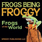 Frogs Being Froggy (Frogs of the World)