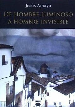 De hombre luminoso a hombre invisible - Amaya Vigil, Francisco Jesús