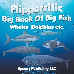 Flipperrific Big Book Of Big Fish (Whales, Dolphins etc) - Publishing Llc, Speedy