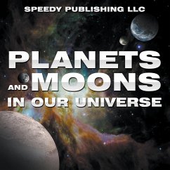 Planets And Moons In Our Universe - Publishing Llc, Speedy