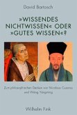 "Wissendes Nichtwissen" oder "gutes Wissen"? "Wissendes Nichtwissen" oder "gutes Wissen"?