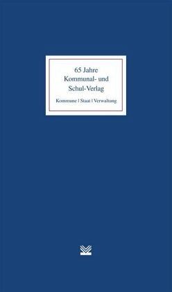 65 Jahre Kommunal- und Schul-Verlag 65 Jahre Kommunal- und Schul-Verlag