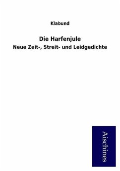 Die Harfenjule: Neue Zeit-, Streit- und Leidgedichte