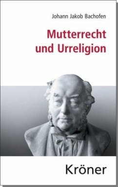 Mutterrecht und Urreligion - Bachofen, Johann J.