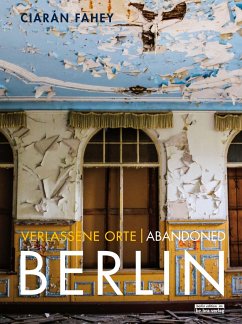 BERLIN / Verlassene Orte Bd.1 - Fahey, Ciaràn