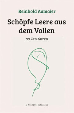 Schöpfe Leere aus dem Vollen - Aumaier, Reinhold